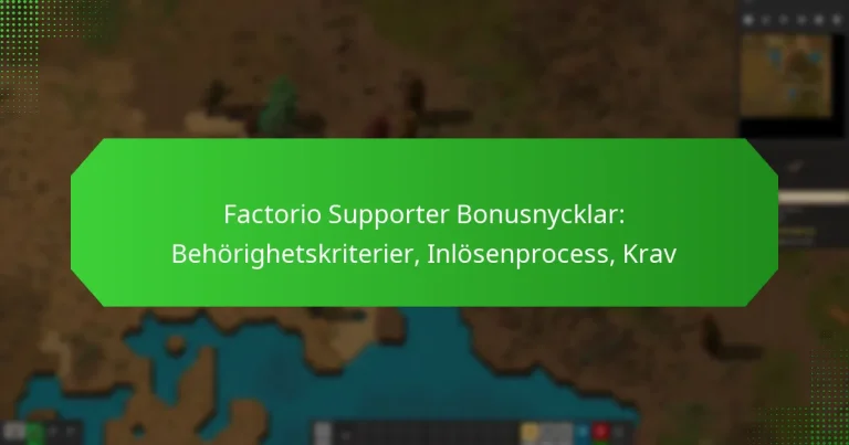 Factorio Supporter Bonusnycklar: Behörighetskriterier, Inlösenprocess, Krav