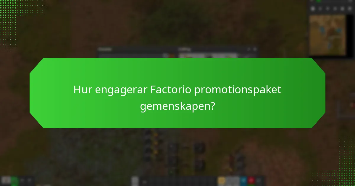 Hur engagerar Factorio promotionspaket gemenskapen?