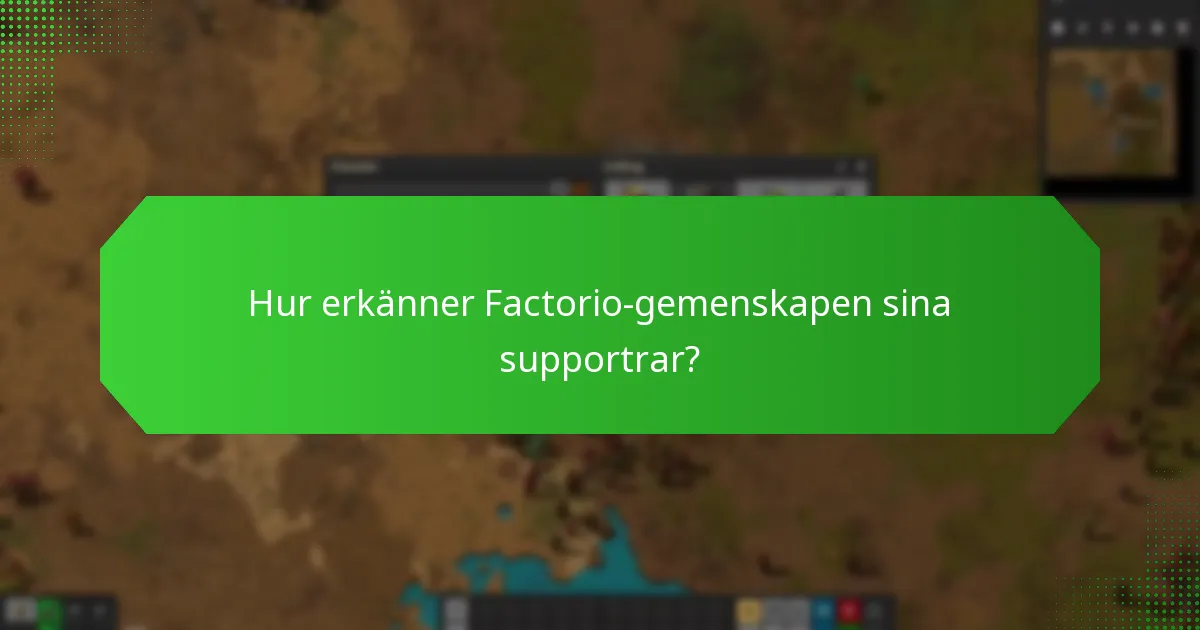 Hur erkänner Factorio-gemenskapen sina supportrar?