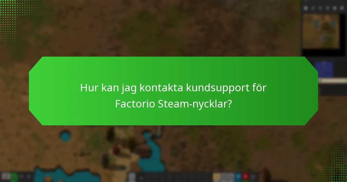 Hur kan jag kontakta kundsupport för Factorio Steam-nycklar?