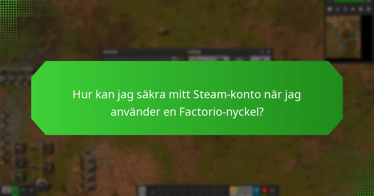 Har Factorio Steam-nycklar utgångsdatum?