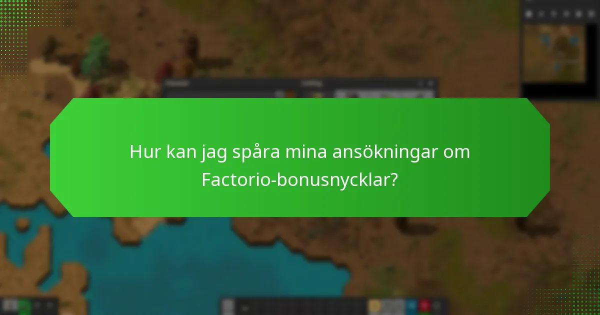 Hur kan jag spåra mina ansökningar om Factorio-bonusnycklar?