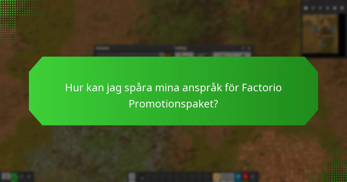Hur kan jag spåra mina anspråk för Factorio Promotionspaket?