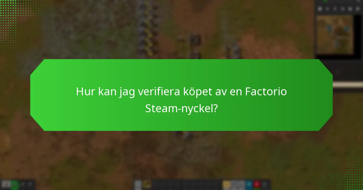 Hur kan jag verifiera köpet av en Factorio Steam-nyckel?