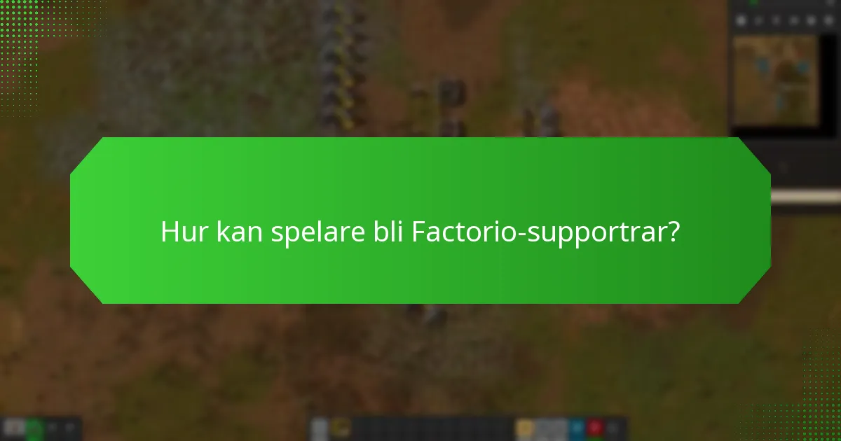 Vilka evenemang framhäver Factorio-supportrar?