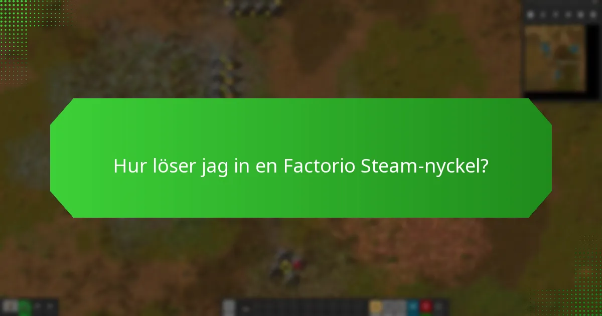 Hur löser jag in en Factorio Steam-nyckel?