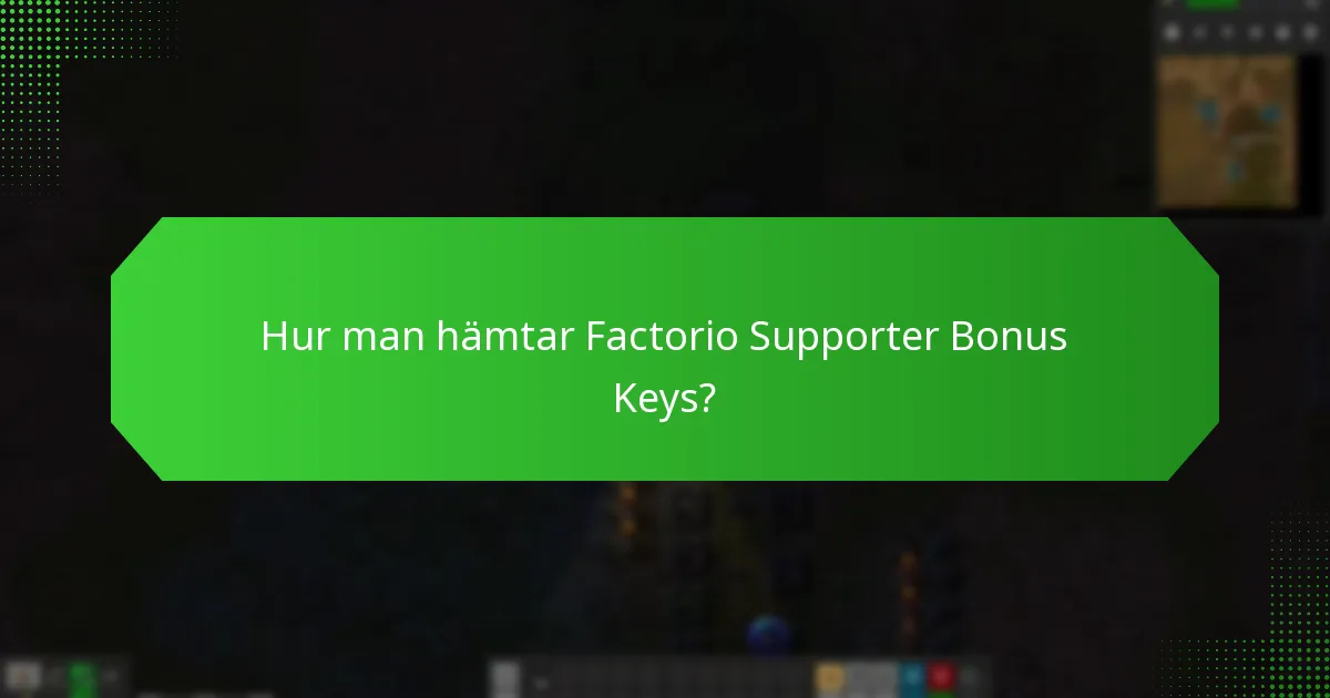 Vilket exklusivt innehåll erbjuder Factorio Supporter Bonus Keys?