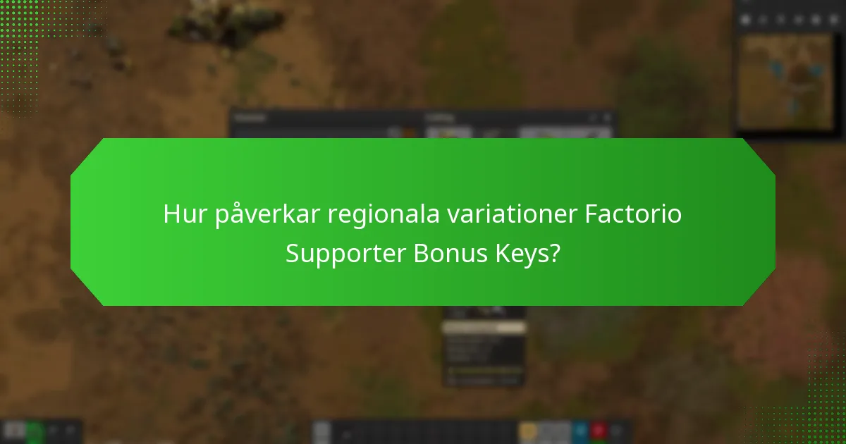 Hur påverkar regionala variationer Factorio Supporter Bonus Keys?
