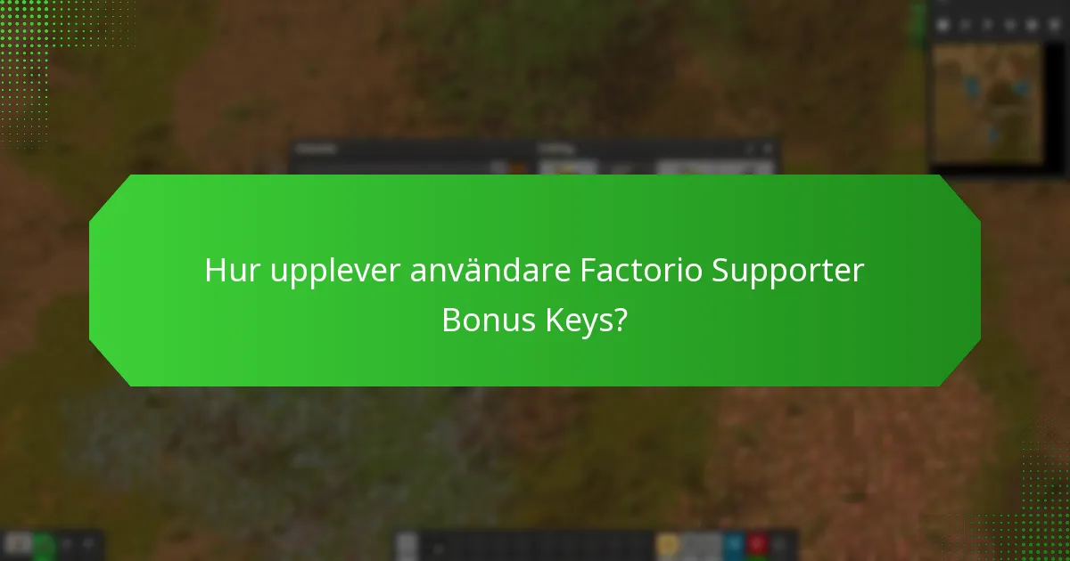 Hur upplever användare Factorio Supporter Bonus Keys?