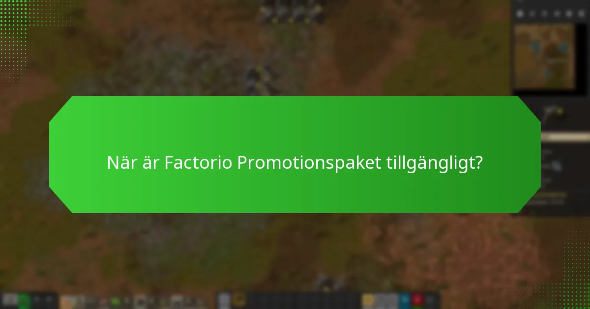 När är Factorio Promotionspaket tillgängligt?