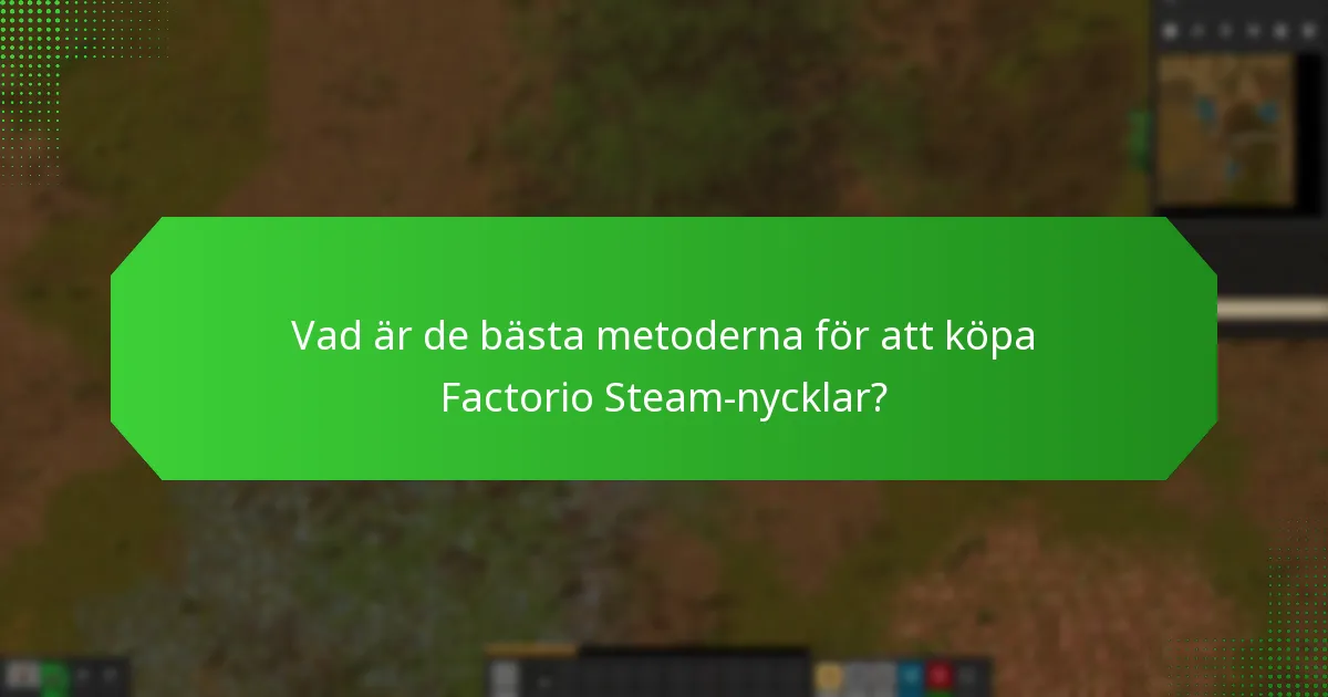 Vad är de bästa metoderna för att köpa Factorio Steam-nycklar?