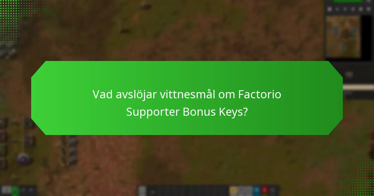 Vilka är anmärkningsvärda fallstudier som involverar Factorio Supporter Bonus Keys?