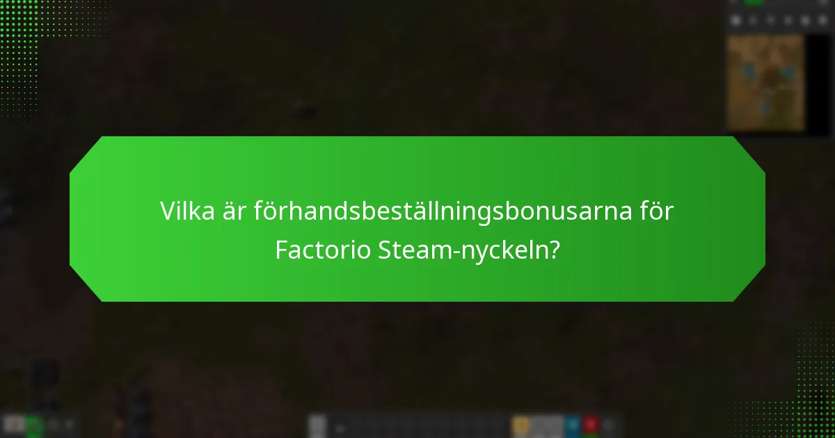 Vilket exklusivt innehåll är tillgängligt för Factorio Steam-nyckeln?