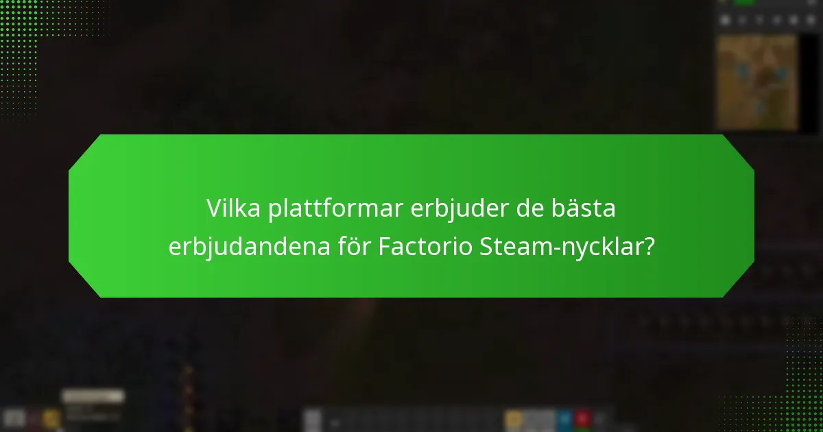 Vilka plattformar erbjuder de bästa erbjudandena för Factorio Steam-nycklar?