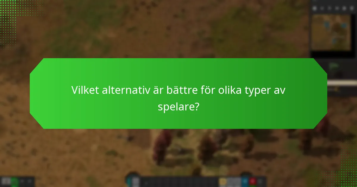 Vilket alternativ är bättre för olika typer av spelare?